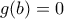 g(b) = 0