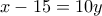 x-15=10y
