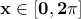 \displaystyle{\bf x\in[0,2\pi]}