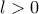 l > 0