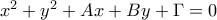 x^{2}+y^{2}+Ax+By+\Gamma=0