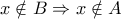 x\notin B\Rightarrow x\notin A x\notin B\Rightarrow x\notin A
