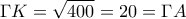 \displaystyle{\Gamma K=\sqrt{400}=20=\Gamma A}