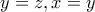 \displaystyle{ 
y = z,x = y 
}