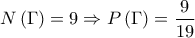 \displaystyle N\left( \Gamma  \right) = 9 \Rightarrow P\left( \Gamma  \right) = \frac{9}{{19}}