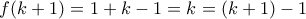 f(k+1)=1+k-1=k=(k+1)-1