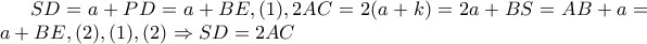 SD=a+PD=a+BE,(1), 2AC=2(a+k)=2a+BS=AB+a=a+BE ,(2), (1),(2)\Rightarrow SD=2AC SD=a+PD=a+BE,(1), 2AC=2(a+k)=2a+BS=AB+a=a+BE ,(2), (1),(2)\Rightarrow SD=2AC