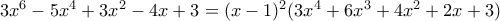 3x^6-5x^4+3x^2-4x+3=(x-1)^2(3x^4+6x^3+4x^2+2x+3)