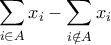 \displaystyle \sum_{i\in A}x_i  -\sum_{i\notin A}x_i