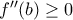 f''(b)\geq0