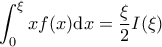 \displaystyle \int_0^{\xi} x f(x) \mathrm{d} x = \frac{\xi}{2} I(\xi)