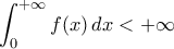 \displaystyle{\int_{0}^{+\infty}f(x)\,dx<+\infty}