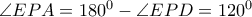\angle EPA = 180^0 - \angle EPD = 120^0 \angle EPA = 180^0 - \angle EPD = 120^0