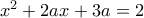 x^2 + 2ax + 3a=2