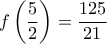 f\left(\dfrac{5}{2}\right)=\dfrac{125}{21}
