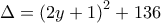 \Delta =\left ( 2y+1 \right )^2+136 \Delta =\left ( 2y+1 \right )^2+136