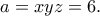 \displaystyle{a=xyz=6.}