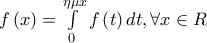 f\left( x \right) = \int\limits_0^{\eta \mu x} {f\left( t \right)dt} ,\forall x \in R f\left( x \right) = \int\limits_0^{\eta \mu x} {f\left( t \right)dt} ,\forall x \in R