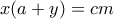 x(a+y)=cm