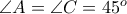 \angle A = \angle C = 45^{o}