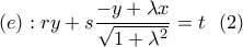 \displaystyle (e):ry+s\frac{-y+\lambda x}{\sqrt{1+\lambda ^2}}=t\  \ (2)
