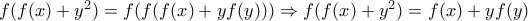 f(f(x)+y^{2})=f(f(f(x)+yf(y)))\Rightarrow f(f(x)+y^{2})=f(x)+yf(y)