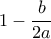 1-\dfrac{b}{2a}