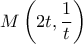\displaystyle{M\left(2t,\frac{1}{t}\right)}