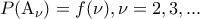 \displaystyle{P({{\rm A}_\nu }) = f(\nu ),\nu  = 2,3,...}