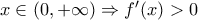 x\in(0,+\infty) \Rightarrow f'(x) > 0