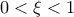 \displaystyle{0<\xi<1}