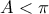 A< \pi