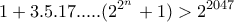 \displaystyle{1+3.5.17. ... .(2^{2^n}+1)>2^{2047}}