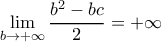  \displaystyle \mathop {\lim }\limits_{b \to  + \infty } \frac{{{b^2} - bc}}{2} =  + \infty 