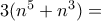 3(n^5+n^3)=