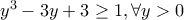 y^3-3y+3\geq 1  , \forall y>0