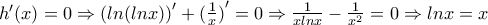{h}'(x)=0\Rightarrow {(ln(lnx))}'+{(\frac{1}{x})}'=0\Rightarrow \frac{1}{xlnx}-\frac{1}{x^{2}}=0\Rightarrow lnx=x