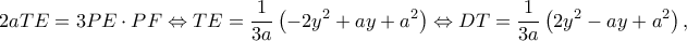\displaystyle 2aTE = 3PE \cdot PF \Leftrightarrow TE = \frac{1}{{3a}}\left( { - 2{y^2} + ay + {a^2}} \right) \Leftrightarrow DT = \frac{1}{{3a}}\left( {2{y^2} - ay + {a^2}} \right),