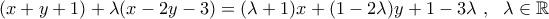 (x+y+1)+\lambda (x-2y-3) = (\lambda + 1) x + (1 - 2 \lambda) y + 1 - 3 \lambda~,~~\lambda \in \mathbb{R}