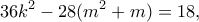 \displaystyle{36k^2-28(m^2+m)=18,}