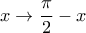 \displaystyle{x\to \frac{\pi}{2}-x}