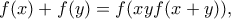 \displaystyle{   f(x)+f(y)=f(xyf(x+y)),}