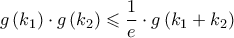 \displaystyle{g\left( {{k_1}} \right) \cdot g\left( {{k_2}} \right) \leqslant \frac{1}{e} \cdot g\left( {{k_1} + {k_2}} \right)}