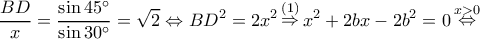 \displaystyle \frac{{BD}}{x} = \frac{{\sin 45^\circ }}{{\sin 30^\circ }} = \sqrt 2  \Leftrightarrow B{D^2} = 2{x^2}\mathop  \Rightarrow \limits^{(1)} {x^2} + 2bx - 2{b^2} = 0\mathop  \Leftrightarrow \limits^{x > 0} 