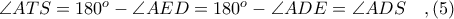 \angle ATS = 180^{o} - \angle AED = 180^{o} - \angle ADE = \angle ADS\ \ \ ,(5)