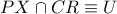 PX\cap CR\equiv U