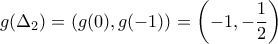 \displaystyle{g(\Delta_2)=\left(g(0),g(-1)\right)=\left( -1,-\frac{1}{2}\right)} \displaystyle{g(\Delta_2)=\left(g(0),g(-1)\right)=\left( -1,-\frac{1}{2}\right)}