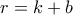 r=k+b