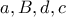 a, B, d, c