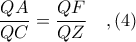 \displaystyle \frac{QA}{QC} = \frac{QF}{QZ}\ \ \ ,(4)